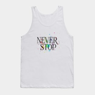 Never stop Tank Top